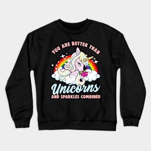 Better Than Unicorns And Sparkles Combined Crewneck Sweatshirt